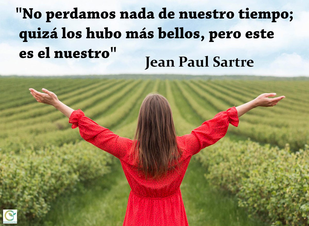 concienciaeco's tweet photo. Una #reflexión para cada día:
"No perdamos nada de nuestro tiempo, quizá los hubo más bellos, pero este es el nuestro"
#JeanPaulSartre
#medioambiente #pensamiento #mente #tiempo #perder #vida #presente #filosofía #psicología #frasescélebres #verdad #perspectiva #actitud #creencia https://t.co/f47HZY9zl2