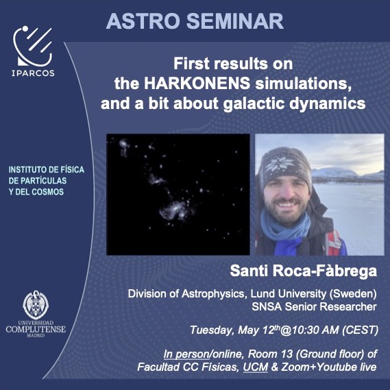IPARCOS_UCM's tweet photo. IPARCOS astro-seminar: "First results on the HARKONENS simulations, and a bit about galactic dynamics",  Santi Roca-Fàbrega (Lund University)  🗓️May 12th 2026, 10:30 (CET) @IPARCOS_UCM
@Fisicas_UCM @unicomplutense
📷https://t.co/lGrJ1RoL5n https://t.co/UnmKuHkGq2