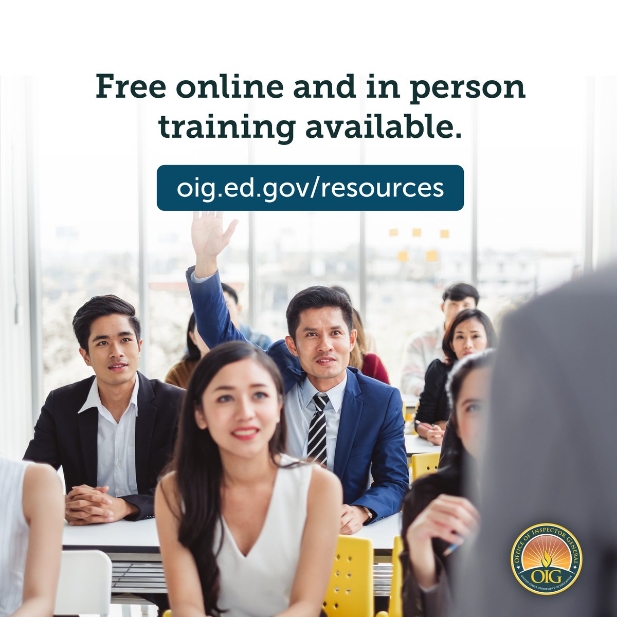 Group of professionals in a room where someone in a blue suit is raising their hand. Text reads: Free online and in person training available. Oig.ed.gov/resources.