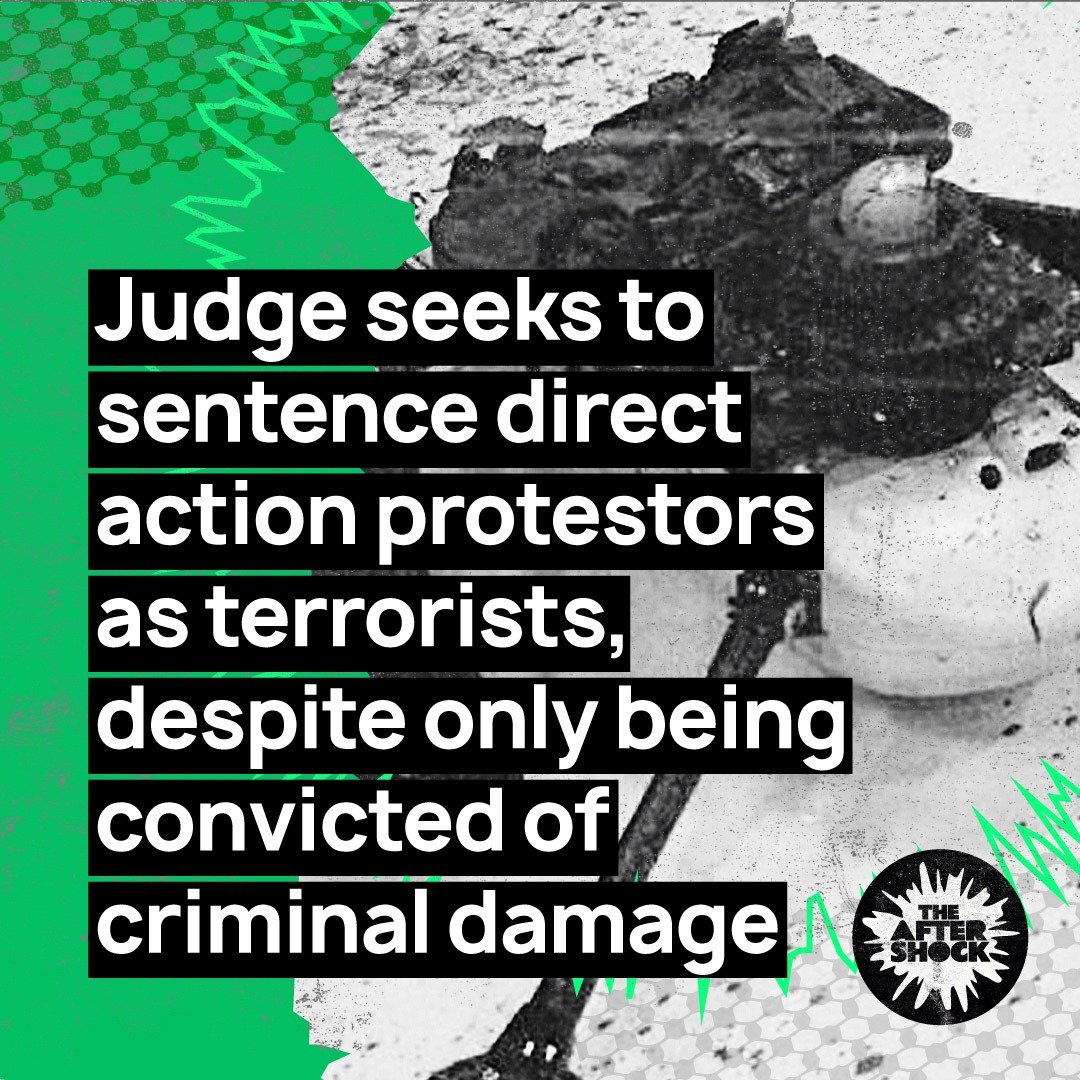 The_Aftershock_'s tweet photo. BREAKING: A judge seeks to sentence four protestors as terrorists, even though they were only convicted of criminal damage, by a jury which was unaware of the terrorism sentence.

This could set a precedent of protestors facing one charge, but are later sentenced as terrorists. https://t.co/JZsnXEC9oy