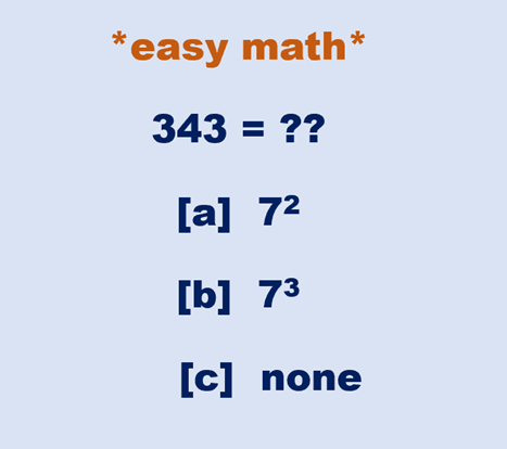 343=?? Root 3 of 343 = 7 RESULT: [b] 7 at 3