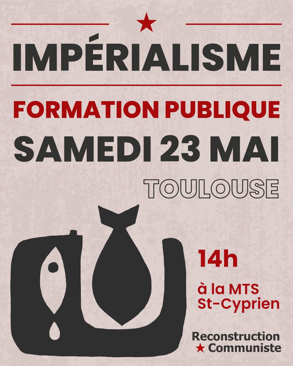 ReCommuniste's tweet photo. Nous organisons une formation publique sur l’impérialisme à Toulouse. 
Rendez-vous samedi 23 mai, 14H à la MTS St-Cyprien 🚩 https://t.co/TjT1ZNDslN
