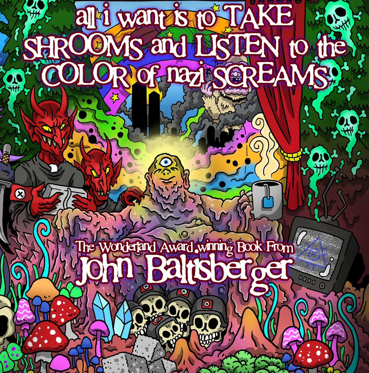MHP_Horror's tweet photo. PREORDER NOW! John Baltisberger's Wonderland Award winning psychedelic murder memoir, "All I Want Is to Take Shrooms and Listen to the Color of Nazi Screams," is coming in a new, DELUXE EDITION! Make sure to get yours locked down today! #Books https://t.co/I1bEWf0nxp https://t.co/qmh21lu6tR