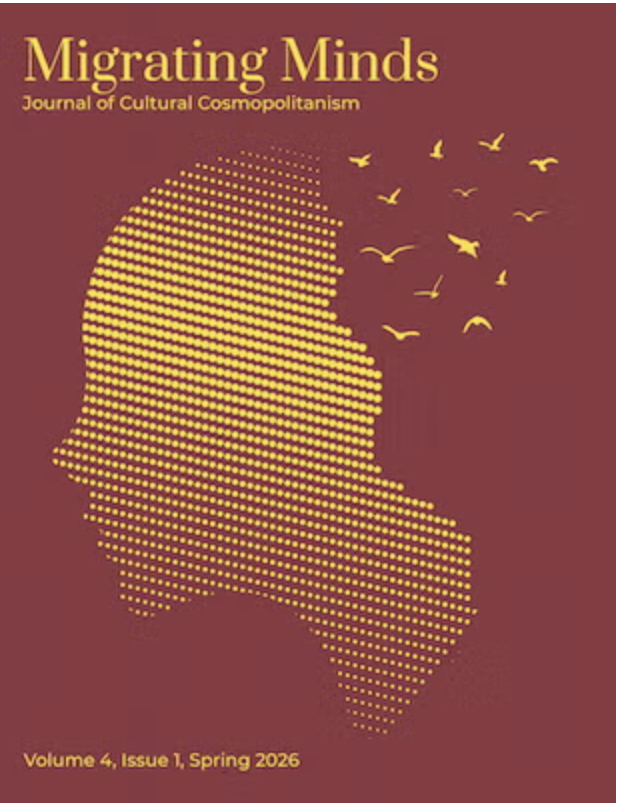 MigratingMinds_'s tweet photo. Vol.4, Issue 1 (Spring 2026) of Migrating Minds: Journal of Cultural Cosmopolitanism is ready!  You can read and download the whole issue or individual articles, interviews, &amp; book reviews at https://t.co/na1LXbD7oM
#openaccess #cosmopolitanism #comparativeliterature #migration https://t.co/A2OrZromZj