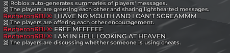 RecheronMakes's tweet photo. Roblox Ai chat summaries are doing well

(man I can't chat to anyone and I feel lonely) https://t.co/vicrv3rsVF