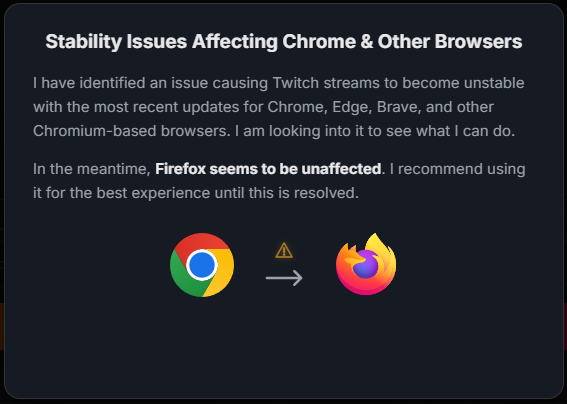 KSGFORCE1's tweet photo. Heads up!!!

Recent Chrome/Edge/Brave updates have made Twitch Live embeds unstable.

Firefox seems to be unaffected. I am looking into this to see what I can do. Please feel free to make the dreaded swap for the best performance https://t.co/uxupcFHiOE