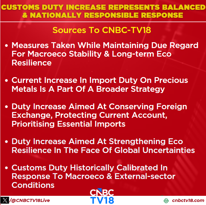 CNBCTV18Live's tweet photo. #JustIn | Customs duty increase represents balanced & nationally responsible response, measures taken while maintaining due regard for #Macroeco stability & long-term eco resilience. Current increase in import duty on precious metals is a part of a broader strategy, sources to @TimsyJaipuria