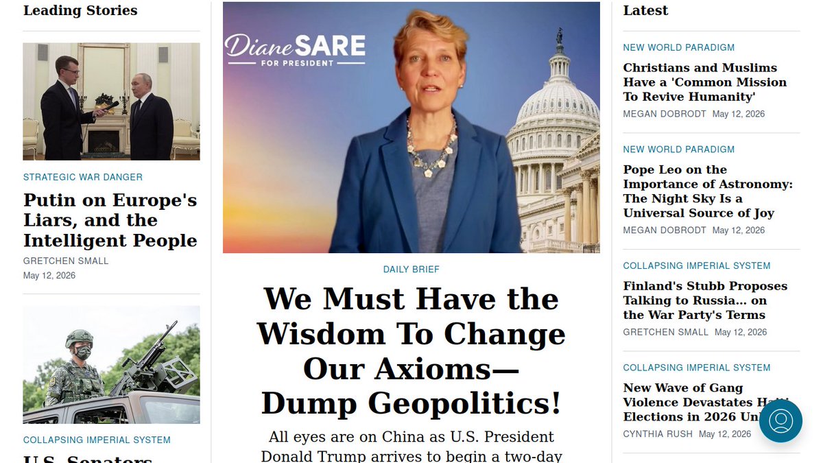 ZeppLaRouche's tweet photo. https://t.co/tPUOu8MNHz
The Lead
We Must Have the Wisdom To Change Our Axioms—Dump Geopolitics!

by Megan Dobrodt (EIRNS) — May. 12, 2026

All eyes are on China as U.S. President Donald Trump arrives to begin a two-day state visit which many are hoping will provide some stability in a world situation that grows more chaotic and dangerous by the day. With topics high on the agenda such as bilateral trade (Trump arrives with a high-level business delegation) and the conflict in Iran ("I think we’re going to have a long talk about it,” the U.S. President said), and with Trump continuing to praise Xi Jinping as “an amazing man” with whom he has an excellent relationship, there is reason to hope that head-of-state diplomacy can introduce something new into the global dynamic—and not a moment too soon.

As EIR has estimated, the real financial cost for the world of the unprovoked U.S.-Israeli aggression against Iran is a staggering $4 trillion in just the first 60 days, as seen in total military expenditures, physical damage to the region, and lost global output due largely to the ongoing closure of the Strait of Hormuz. The real physical economic cost is orders of magnitude more, when one takes into account the devastation that is about to hit, given the shortage of fuels, fertilizers, chemical feedstock, and pharmaceutical supplies.

This is not an unintended consequence of the war policy, but rather an intentional, Malthusian (un)controlled disintegration of the global economy on the part of the international financial establishment centered in the City of London and Wall Street, which is rapidly losing its grip over world affairs. Better to reign in Hell, than serve in Heav’n?

“The world is moving in many different directions simultaneously,” Helga Zepp-LaRouche observed in a discussion with colleagues on May 11, “and that reflects a real lack of clarity on the side of several segments of the establishment in different parts of the world, of how to assess the failure of their policies, how to readjust, how to develop new options. And since most of these establishment figures have not become smarter since they initiated the policies which just failed, one cannot assume that the outcome of such running around will be any better.”

That view is only reinforced by the seeming shift in attitude of several European leaders who are coming to accept the necessity of talking with Russian President Vladimir Putin—a change in tactic rather than strategic goal. “They … started cranking up the confrontation with Russia,” Putin recounted at a May 9 press conference, “which is continuing to this day. I believe that this business is coming to an end, but nonetheless, it is a serious thing. The question is, why they are doing this? First, they expected a ‘crushing defeat’ of Russia…. It did not work out. And then they got stuck in that groove, and now they cannot get out of it.”

Einstein famously said that the definition of insanity is “doing the same thing over and over and expecting different results”; we have reached a moment in human history when it is only a profound change in the behavior of society, a fundamental shift in the axioms underlying the world system, that can prevent a collapse. Many nations in the Global Majority are shifting in that direction in their rejection of geopolitics. An editorial in Global Times on the eve of Trump’s visit to Beijing looks toward U.S.-China cooperation as a keystone in such progress for humanity: “True wisdom between major powers lies not in treating the other as an adversary that must be defeated, but in placing differences within the broader framework of coexistence among civilizations, keeping competition rational and manageable, and turning cooperation into outcomes that benefit the world.”

The urgent next step in stabilizing both the economic and security situations in the world is for a new security and development architecture for the world, one which rejects the axioms of geopolitics and takes into account the interests of all countries, to be put on the agenda of nations, as Helga Zepp-LaRouche proposed in 2022.

The West must come onboard, and this will not be led by the failures currently occupying elected (and non-elected) office in those nations. A movement of citizens must decide to lead and demand that their nations join the rest of humanity.

In the United States, LaRouche Independent candidates Diane Sare and Jose Vega are rallying those potential leaders around the needed solutions, as are collaborators around the world. The next opportunity to join them will be Friday, May 15, at 11:00 a.m. ET, as Helga Zepp-LaRouche convenes an EIR Emergency Roundtable, “The Iran War and the ‘Controlled Disintegration’ of the World Economy.” Join them, and organize everyone you know to be there.