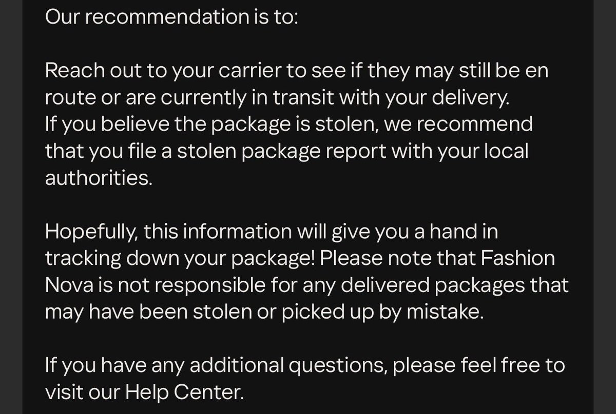 wandatesfaye's tweet photo. I can say wholeheartedly that @FashionNova @FashionNovaHelp has the WORST customer service.. I had stated that my package was marked delivered, NOT at or around my residence but I get this BS as a response. My package was LOST not stolen or picked up by mistake! SMFH https://t.co/V8eWcpkVvd