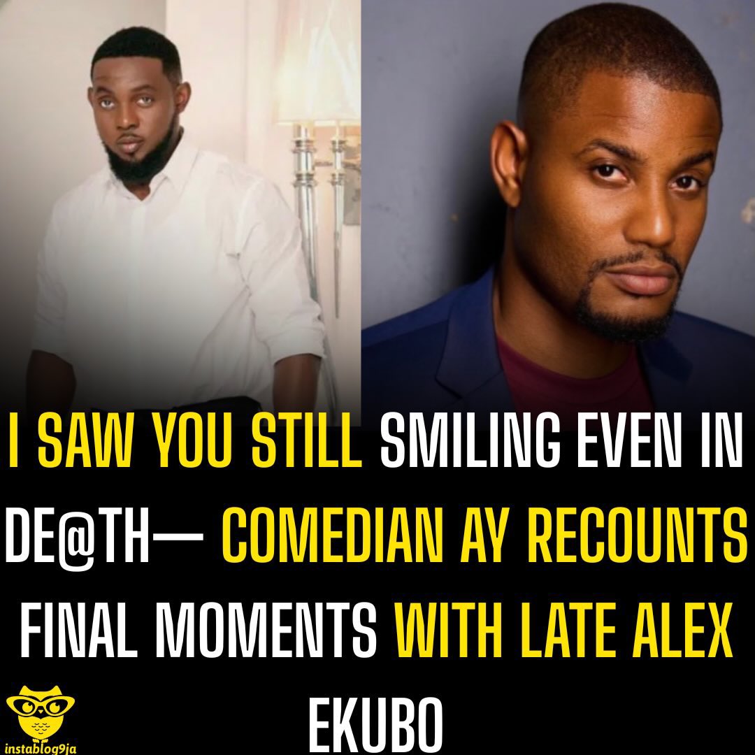 instablog9ja's tweet photo. I Saw You Still Smiling Even In De@th— Comedian Ay Recounts Final Moments With Late Alex Ekubo https://t.co/HBJJSRw7Tr