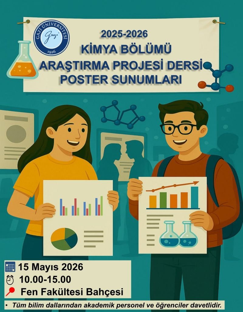 GAZIFENKIMYA's tweet photo. Bölümümüzün geleneksel hale getirdiği 2025-2026 dönemi Araştırma Projesi dersi poster sunumları 15.05.2026 Cuma günü saat 10:00'da gerçekleştirilecektir. 
Tüm kimya akademisyenlerini ve öğrencilerini bekleriz.
@Gazi_Universite https://t.co/NEzHbLUtpz