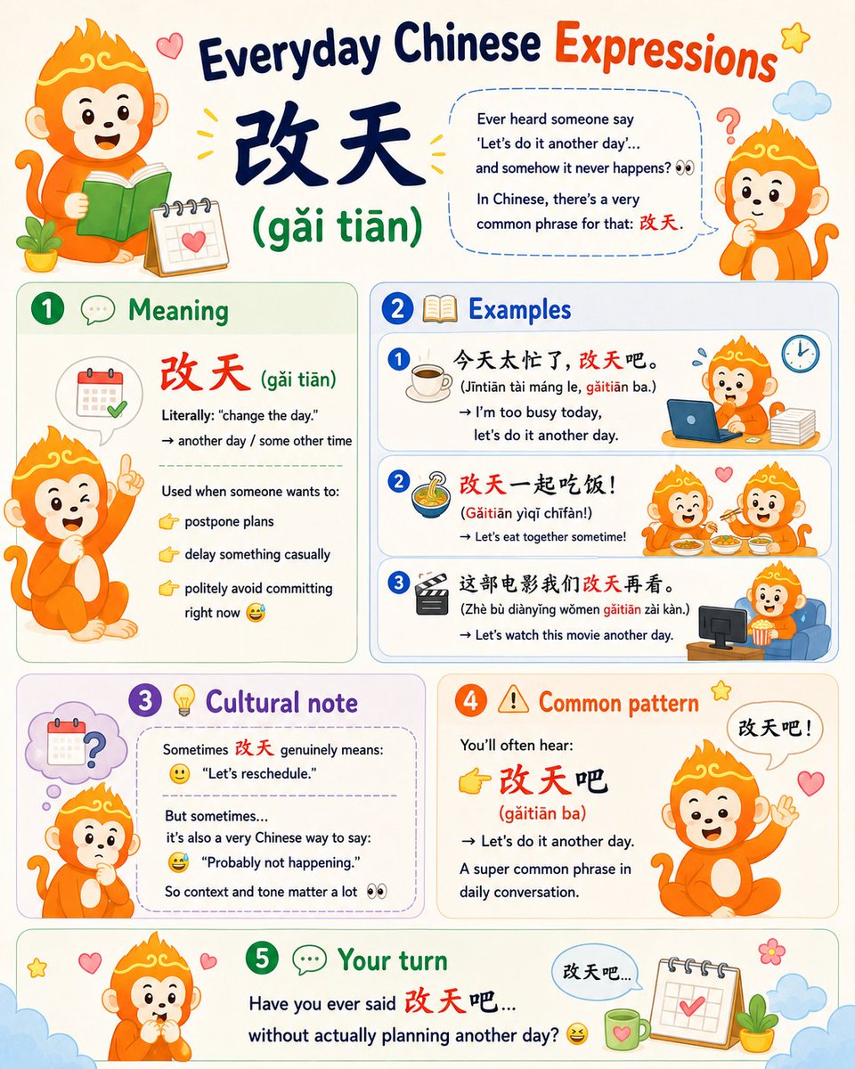 SuperChineseApp's tweet photo. Ever heard someone say
“Let’s do it another day”...
and somehow it never happens? 👀
In Chinese, there’s a very common phrase for that: 改天.
💬 Meaning
改天 (gǎi tiān)
Literally: “change the day.”
→ another day / some other time
Used when someone wants to:
👉 postpone plans
👉 delay something casually
👉 politely avoid committing right now 😅
📖 Examples
☕ 今天太忙了，改天吧。
(Jīntiān tài máng le, gǎitiān ba.)
→ I’m too busy today, let’s do it another day.
🍜 改天一起吃饭！
(Gǎitiān yìqǐ chīfàn!)
→ Let’s eat together sometime!
🎬 这部电影我们改天再看。
(Zhè bù diànyǐng wǒmen gǎitiān zài kàn.)
→ Let’s watch this movie another day.
💡 Cultural note
Sometimes 改天 genuinely means:
🙂 “Let’s reschedule.”
But sometimes…
it’s also a very Chinese way to say:
😅 “Probably not happening.”
So context and tone matter a lot 👀
⚠️ Common pattern
You’ll often hear:
👉 改天吧
(gǎitiān ba)
→ Let’s do it another day.
A super common phrase in daily conversation.
💬 Your turn
Have you ever said 改天吧…
without actually planning another day? 😆