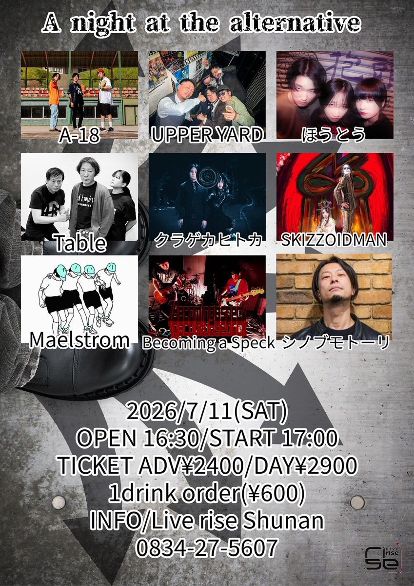 A18_official's tweet photo. 【演者追加！】

2026.7.11.SAT@周南rise
A night at the alternative

⏰op:17:00/st:17:30
🎫ADV:￥2,400/door:￥2,900
（+1D￥600）

w/
Becoming a Speck
SKIZZOIDMAN
Table
ほうとう
クラゲカヒトカ
UPPER YARD
Maelstrom
シノブモトーリ

取り置きはdmへ！ https://t.co/iKILK3N7Ul