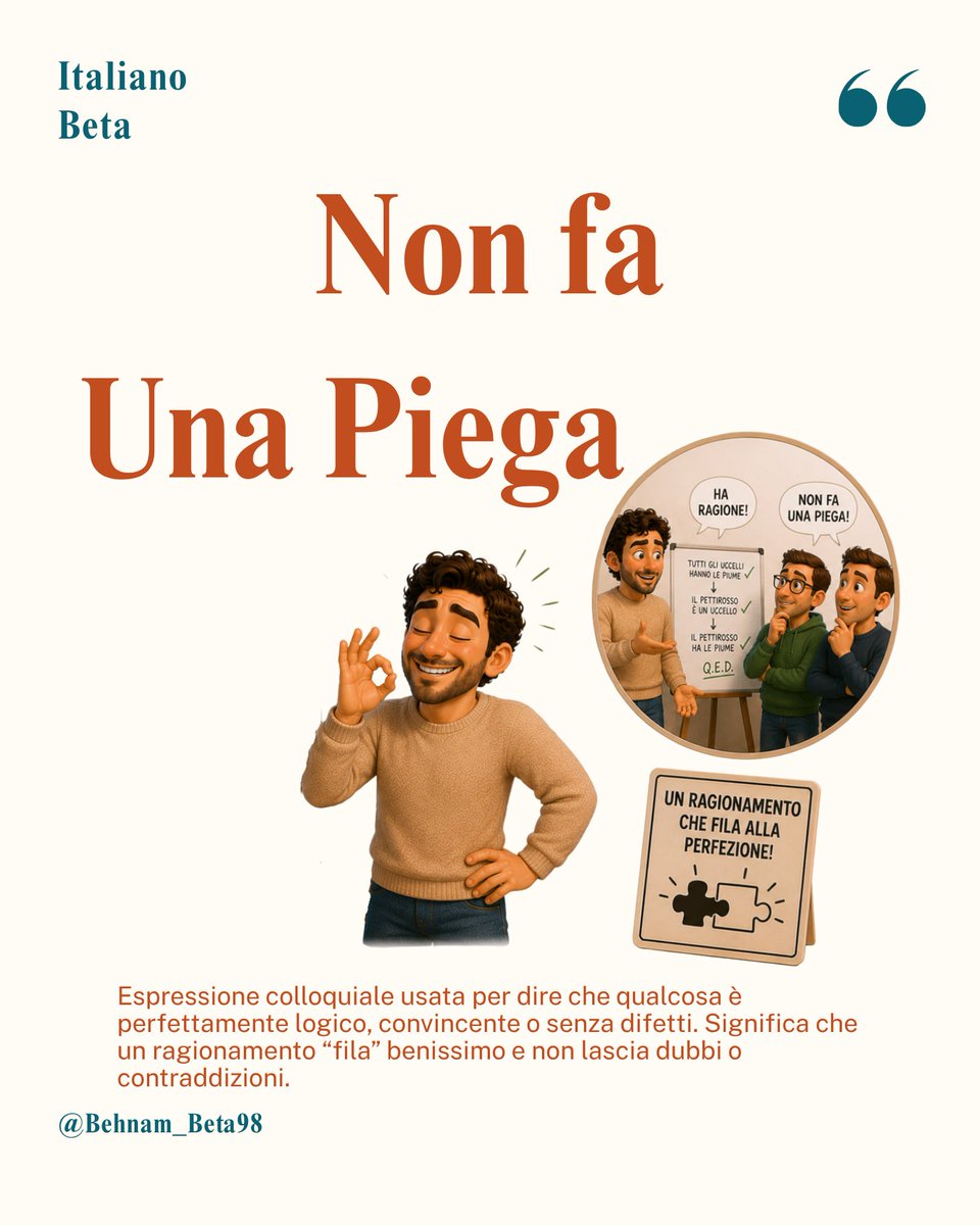 ItalianoBeta's tweet photo. 💡 Non fa una piega!
یه اصطلاح برای زمانی که میخوای بگی "منطقیه" یا  It makes sense

📰 Espressione colloquiale usata per dire che qualcosa è perfettamente logico, convincente o senza difetti. Significa che un ragionamento “fila” benissimo e non lascia dubbi o contraddizioni. https://t.co/zxPrqpbxWk