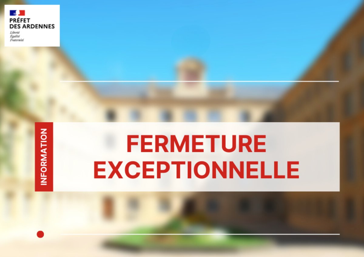 Image de Préfet des Ardennes - #Information - Fermeture exceptionnelle de la préfecture, des sous-préfecture, de la DDETSPP &amp; d