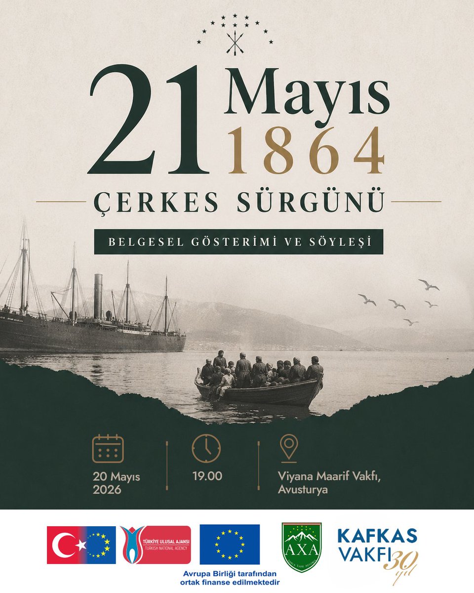 kafkasvakfi's tweet photo. 21 Mayıs 1864…

Bir halkın hafızasında silinmeyen sürgünün tarihi.
Çerkes Sürgünü’nün 161. yılında; hafızayı diri tutmak, tarihi anlamak ve birlikte anmak için Viyana’da bir araya geliyoruz.
Belgesel gösterimi ve söyleşi programımıza tüm dostlarımız davetlidir.

📍 Viyana Maarif Vakfı, Avusturya
🗓 20 Mayıs 2026
🕖 19.00
