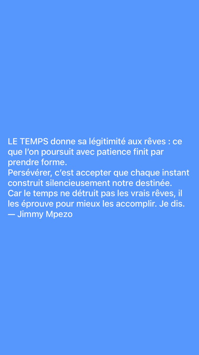 JimmyMpezo's tweet photo. #LeTemps donne sa légitimité aux rêves: ce que l’on poursuit avec patience finit par prendre forme. #citation #JimmyMpezo https://t.co/OqkOImcYQd