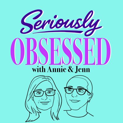 Seriously Obsessed Podcast (@annieandjennpod) / Posts / X