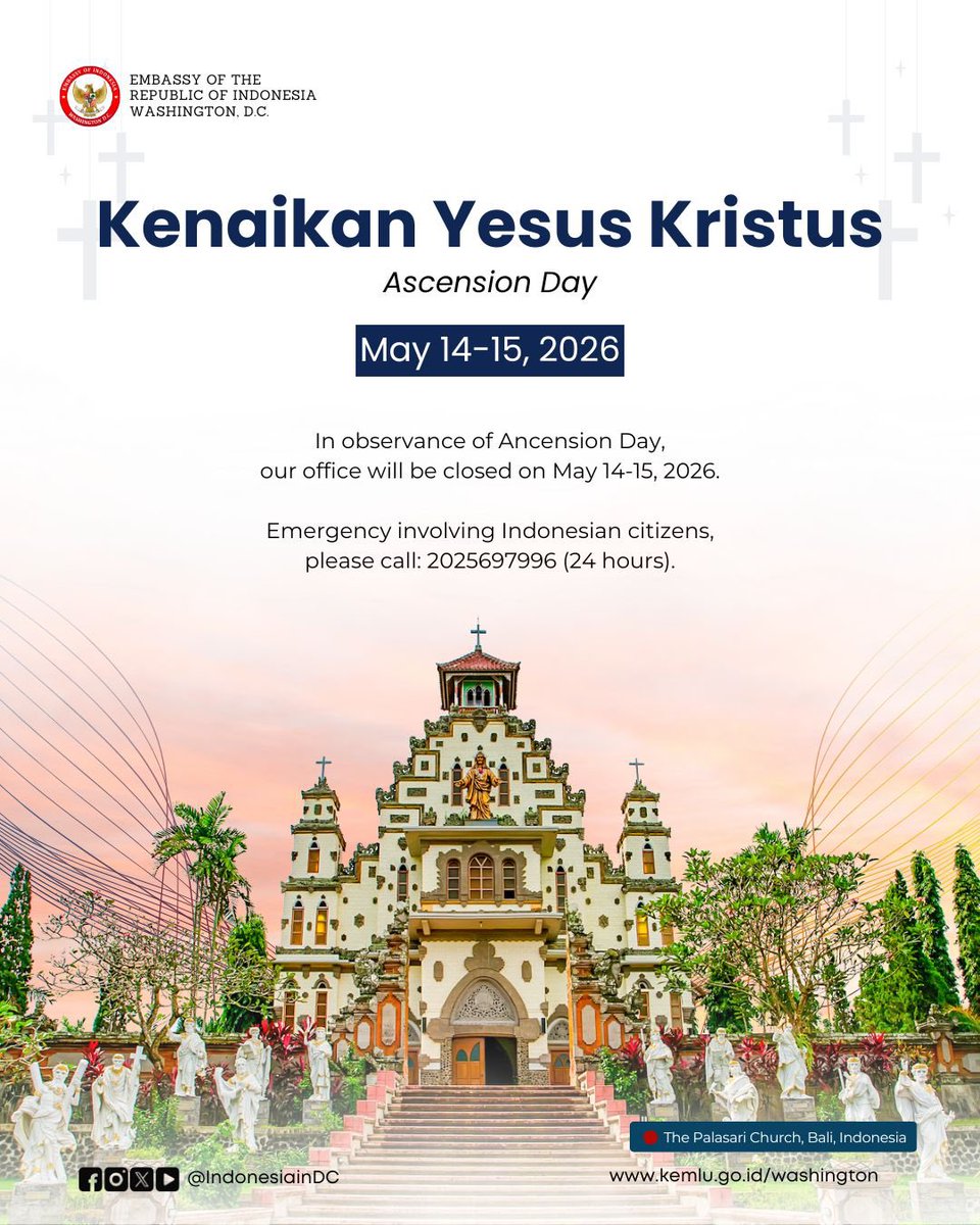 IndonesiainDC's tweet photo. In observance of the Ascension of Jesus Christ, our office will be closed on Thursday–Friday, 14–15 May 2026.

Wishing all who observe a blessed and meaningful Ascension Day. May this occasion bring peace, hope, and joy to you and your loved ones. 🕊️ https://t.co/C9WRBi3QNt