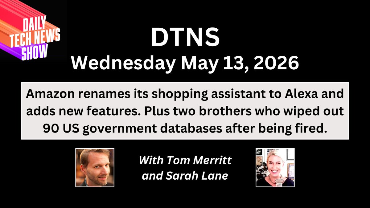 dtnsshow's tweet photo. DTNS for Wednesday May 13, 2026 with @acedtect @sarahlane - Amazon renames its shopping assistant to Alexa and adds new features. Plus two brothers who wiped out 90 US government databases after being fired.
Listen here: https://t.co/LE08ZBzLd6 https://t.co/kaSTVYiIqf