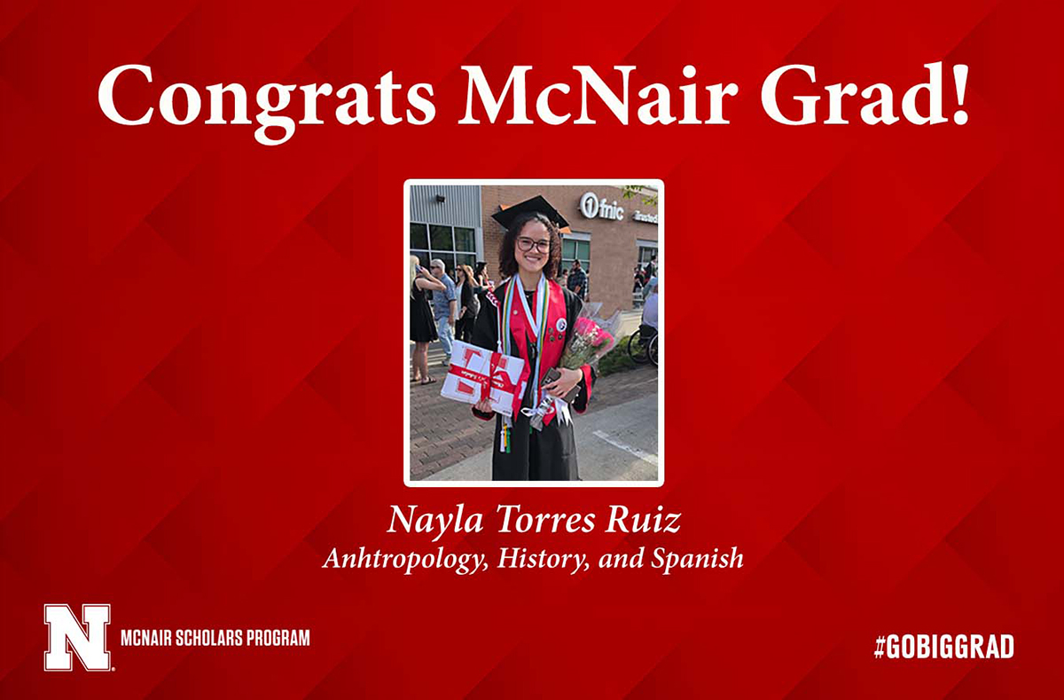 UNL_McNair's tweet photo. Congrats @UNL_McNair Scholar &amp; Chancellor's Scholar Nayla Torres Ruiz who graduated with highest distinction on May 9 with a BA in anthropology, history, &amp; Spanish. She conducted research with Dr. Isabel Velázquez, Modern Languages. So proud of you Nayla!👏🎓#UNL #GoBigGrad https://t.co/qdbOTuQmBo