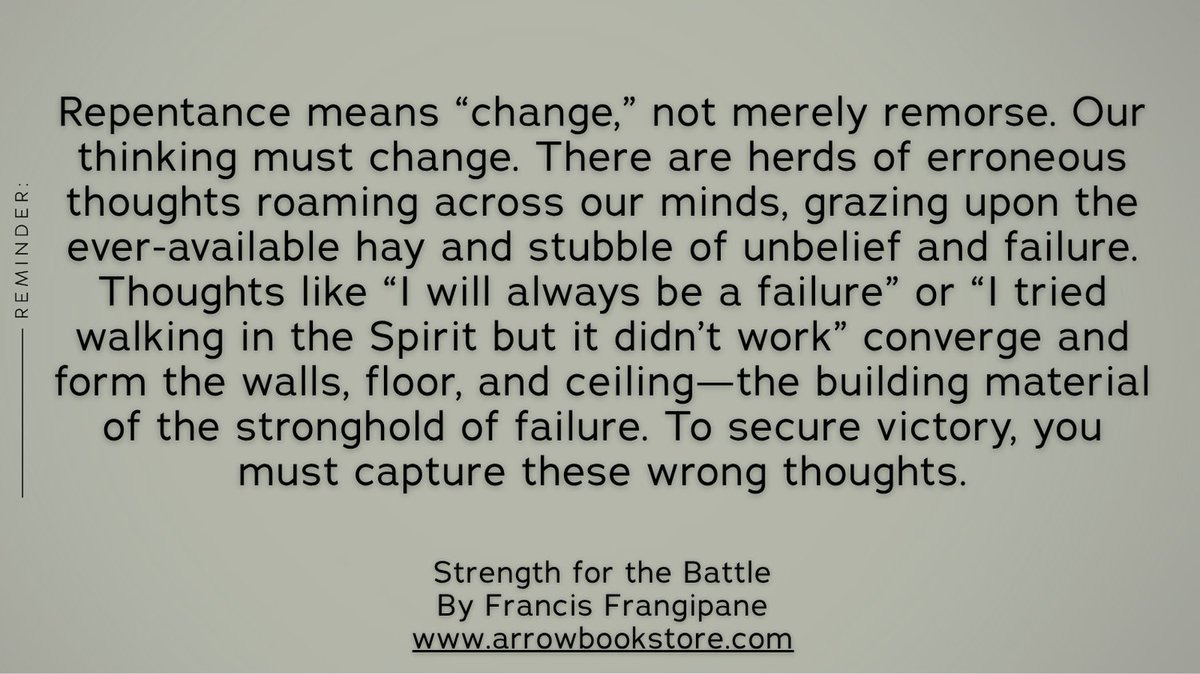 FFrangipane's tweet photo. Repentance means “change,” not merely remorse. Our thinking must change. There are herds of erroneous thoughts roaming across our minds, grazing...

Strength for the Battle by Francis Frangipane

#FrancisFrangipane #repentance #change #stronghold #failure #victory https://t.co/SccCoGHR37