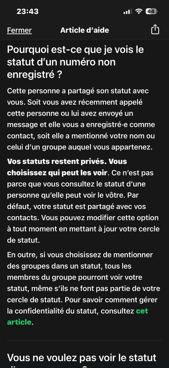 sibyog13's tweet photo. WhatsApp peut afficher des statuts provenant de personnes que vous n’avez pas enregistrées.

Cela arrive généralement lorsqu’il y a eu récemment une discussion ou un appel entre vous, et que cette personne vous a enregistrée de son côté, même si vous ne l’avez pas enregistrée.

Si vous ne souhaitez plus voir leurs statuts, vous pouvez les masquer. Et si vous ne voulez pas que certaines personnes voient vos propres statuts, vous pouvez les retirer de votre audience de statut ou de vos contacts autorisés.