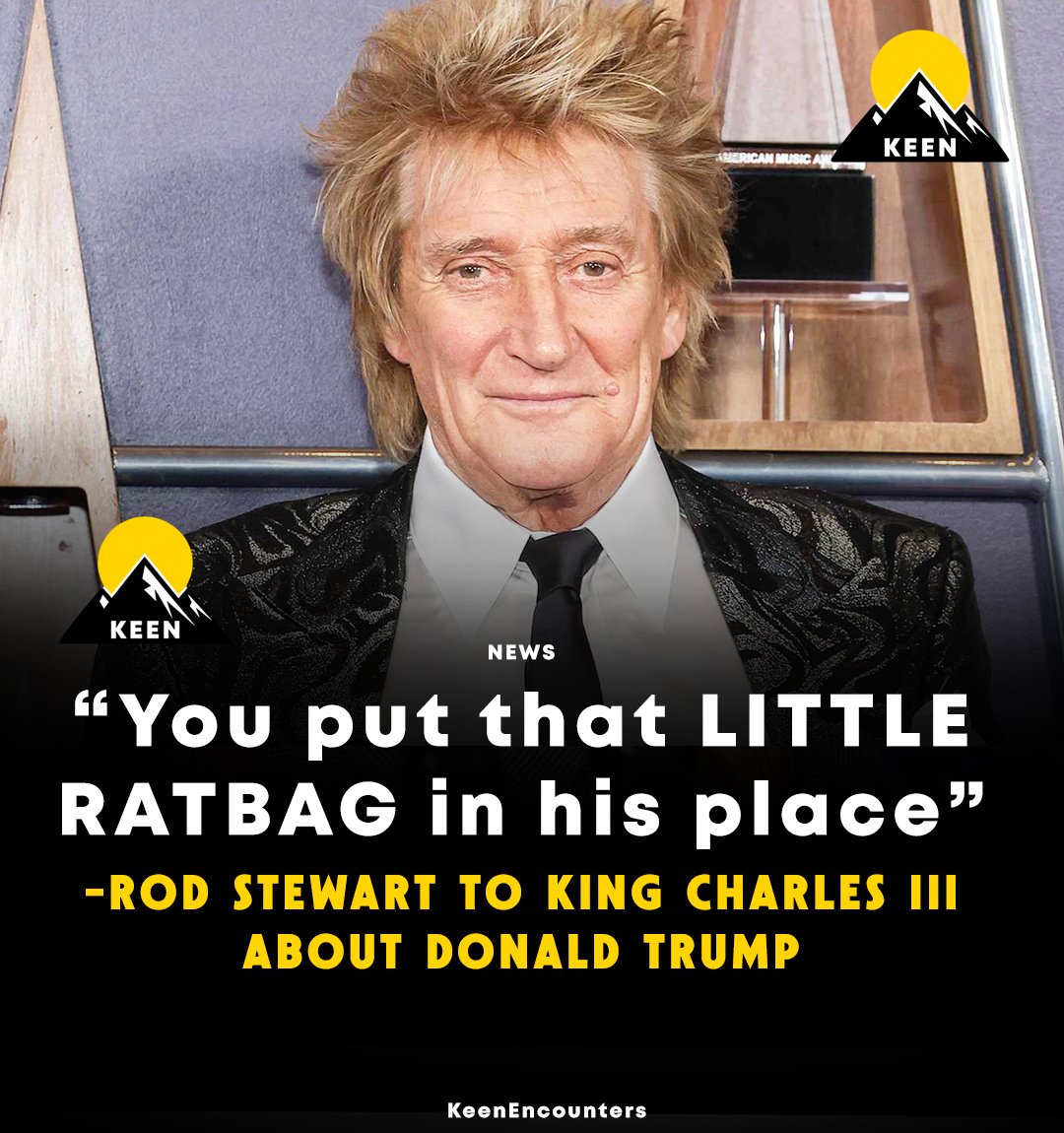 KeenEncounters's tweet photo. 🚨 Rod Stewart rips into Donald Trump to King Charles: "You put that little ratbag in his place" https://t.co/pHbum71aB1