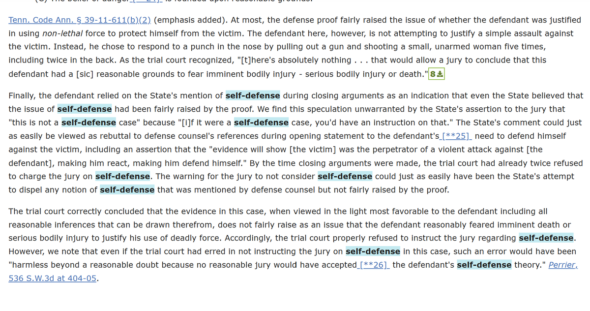 ASFleischman's tweet photo. The Supreme Court of Tennessee said he was not entitled to a self-defense charge at all, because in that State, you don't get a charge unless your evidence "fairly raises" self defense.

You can't shoot someone who punches you in the nose. Period. https://t.co/yDSs0eMz46