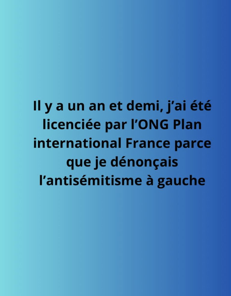 DanielleHaas01's tweet photo. "I was fired by the NGO Plan International France for speaking out vs. antisemitism on the left." @diane_richard1 also demanded they acknowledge Hamas' Oct 7 sexual violence. Harassed, then fired, she's taking them to court. The tip of the iceberg in NGO/NDA silencing culture.

@PlanFrance  @hrw  @amnesty  @Greenpeace  
Her original post in French here: https://t.co/NlQcjSj4yv
For English translation see: Evidence Wall, https://t.co/9P6sixVHcR or below:

"A year and a half ago, I was fired by the NGO Plan International France for speaking out against antisemitism on the left.

In February 2023, I was hired as a press officer by the NGO Plan International France, an NGO that defends children's rights around the world. I was explicitly recruited because I am an activist and because the Director General wanted to give the organization a more activist-oriented direction. For a year, everything went very well: I managed relations with journalists, I was also one of the NGO's spokespersons, and I continued my personal activism on the side.

At the end of 2023, when I publicly expressed criticism about the way certain feminist organizations had responded after October 7th, my relationship with one of my colleagues and friends (whom I call Nadia in my book), also a feminist activist, deteriorated sharply. Her hostility quickly turned into harassment at work and on social media: she stopped speaking to me, would leave a room when I entered it, obstructed my work, stated that she did not want to appear publicly alongside me, posted insulting stories about me, and sent me threatening messages.

At first, I said nothing — I hoped the situation would calm down and I didn't want to cause her difficulties. I also never voiced any criticism of Plan International's messaging on the situation in the Middle East, even though there were things worth questioning. Like most NGOs, Plan said nothing on October 7th. Their first tweet came on October 10th and condemned 'the escalation of violence between Israel and Palestine,' calling for a ceasefire. I then wrote numerous press releases and tweets condemning the strikes on Gaza.

At the start of 2024, I received an email to my professional inbox from someone criticizing us for having said nothing about the sexual violence of October 7th. I would have liked to reply that she was right, but I couldn't. The Director General then forwarded me a directive from the NGO's headquarters: we were instructed not to respond to this type of criticism. The subject line of that email was 'Allegations of sexual violence on Oct 7.' Several months later, the accusations of sexual violence were therefore still only 'allegations' as far as Plan International was concerned.

This time, I replied with a strongly worded email to the Director General and the department heads. I never received a response. I once again witnessed Plan International's double standards during the Hezbollah strike that killed 12 Druze children in July 2024 on the Golan Heights: the NGO wrote in a tweet that it was a 'tragic' event, without naming the source of the strike. Yet two days earlier, a strike on a school in Gaza had sparked outrage of a completely different magnitude — as, rightly, do all such attacks.

On March 8, 2024, I went to the feminist demonstration with my colleagues. The 'Nous Vivrons' ['We Will Live'] contingent was right behind us, and Nadia explained to everyone that they were far-right genocidal Zionists. When I objected, she screamed at me in front of all our colleagues. After an intense period of harassment following March 8th, I was put on sick leave for two weeks. At that point, I finally told my manager about the situation, and she said she would handle it.

When I returned from sick leave, nothing had changed. So I used the magic word: harassment. I finally felt like I was being taken seriously. I had a meeting with the Director General during which I told her everything, verbally and in writing. I made clear that I did not want an investigation or sanctions against Nadia, but mediation — that my only wish was to be able to work again in good conditions. But two weeks later, I was summoned and asked to sign a contract regulating what I could and could not say on my personal social media.

I was made to understand that I had to sign if I wanted to keep my job. So I signed, committing not to mention the NGO in my personal communications and to respect its missions and values — which I was already doing. There was no issue with the substance, but I couldn't understand why I was the only one required to sign this document — not Nadia, not the other spokespeople. Nor why the response to my harassment complaint was to treat me as though I were the one responsible for what was happening to me.

To continue down that path, the HR director asked me some time later whether I was really sure I wanted to keep talking about harassment. Because if I persisted, mediation would not be possible — which is false under the French Labour Code. When I insisted, she ended up sending me an email advising me to call the psychological support hotline. At the end of July, I returned from vacation to learn that Nadia was leaving: she had obtained a mutual termination agreement — from what I understood, with all the benefits she had asked for.

At the same time, I received a formal warning over a story I had posted a month earlier, in which I had urged feminist organizations to attend a rally in support of the 12-year-old girl who was the victim of an antisemitic rape in Courbevoie — even though Plan International's very purpose is to defend children and girls. In August, I was hit by an online pile-on in reaction to a tweet: insults and threats flooded in for several days. One person even tagged Plan International in a story and shared the Director General's email address, encouraging people to write to her to report me.

The reaction was swift: I received a call from the HR director telling me I was no longer to come into the office, that my access would be revoked and that I was no longer permitted to work. Along with a summons to a pre-dismissal interview, with no explanation. During that interview, I was reproached for having spoken about the 'sensitive' subject of the October 7th sexual violence, for having criticized feminist organizations, and for having challenged media outlets on their coverage of the conflict. Even though I was speaking in my own name, I was told it had created confusion between my personal positions and those of the NGO.

Yet I had already criticized left-wing organizations and challenged media outlets on other topics — such as the Julien Bayou affair — without it ever being a problem. But it seems that when it comes to antisemitism, cowardice took over. They offered to negotiate a mutual termination, but the conditions they wanted to impose were unacceptable: the minimum legal severance payment and a ban on posting anything about activism — on any topic — on my personal social media for one month. I refused the offer and was dismissed for serious misconduct, with no notice period and no severance pay.

Apart from one colleague, no one tried to reach out to me after my departure. Nadia, meanwhile, still has access to the NGO. In October, I filed a claim with the labour tribunal (prud'hommes) in Bobigny. Hearing in November."