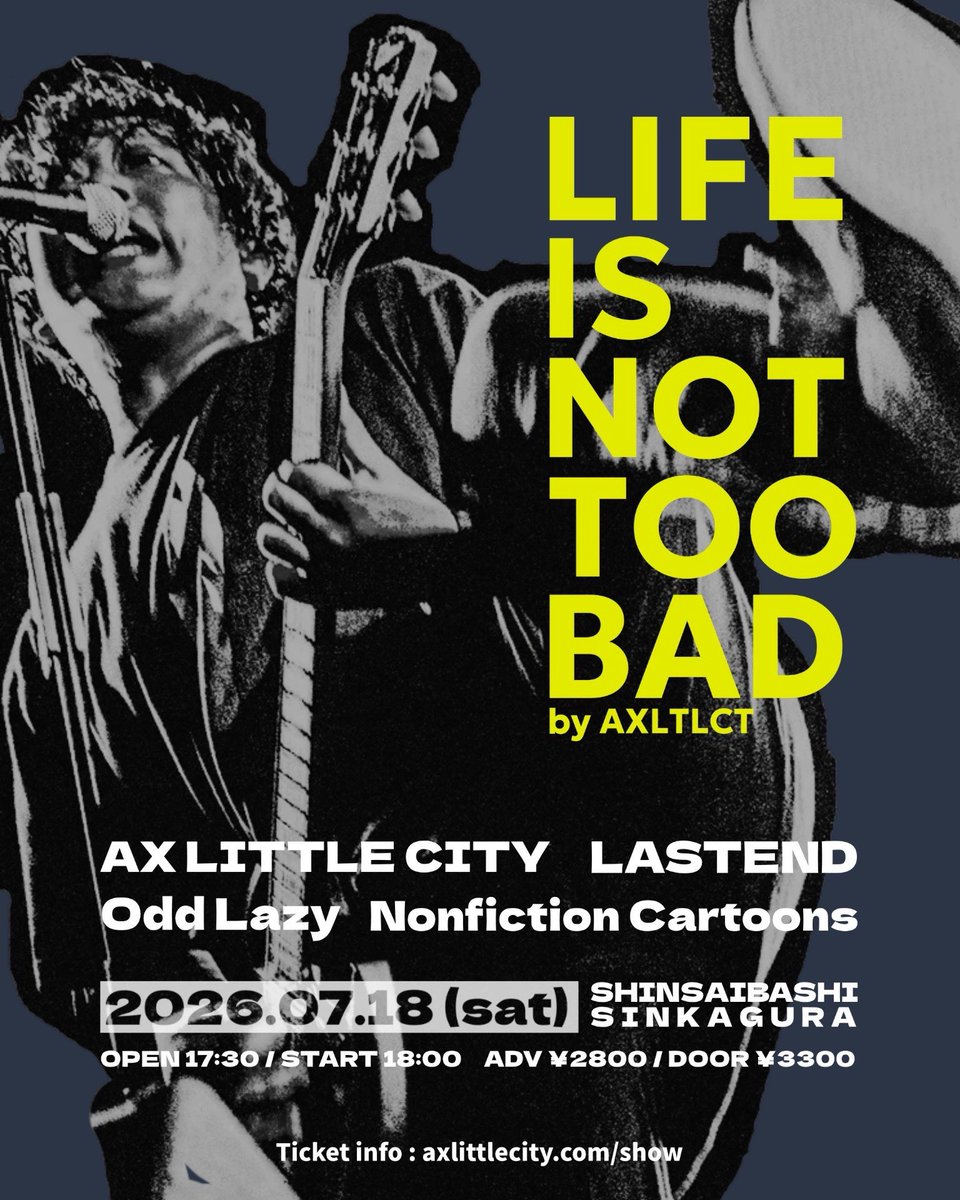 🔥解禁！🔥 2026/7/18(Sat)@新神楽 AX LITTLE CITY presents. LIFE IS