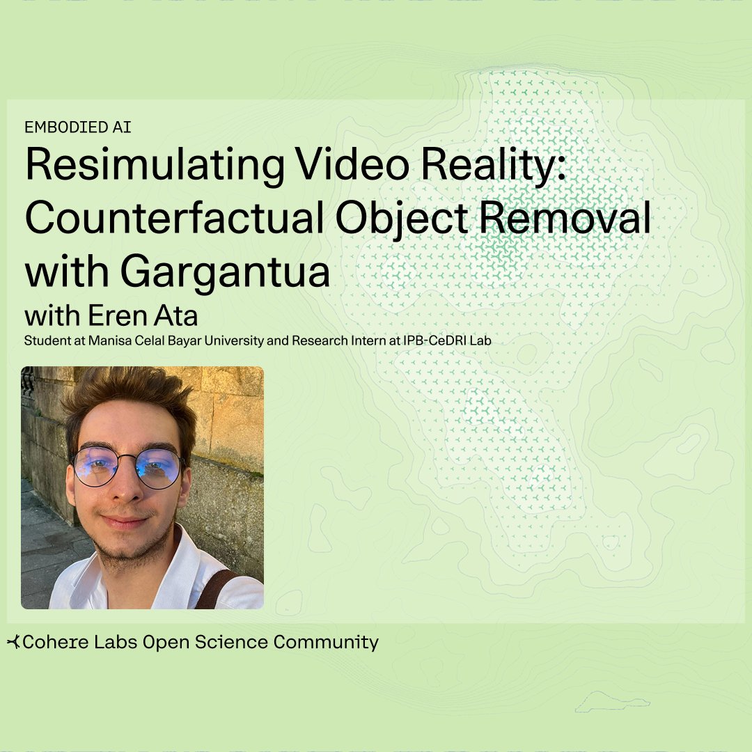 Cohere_Labs's tweet photo. Join us on May 28th as we welcome Eren Ata
for a session on "Resimulating Video Reality: Counterfactual Object Removal with Gargantua".  Thanks to @nahidalam and @cole__ai  for organizing this event! 🎉 

Learn more: https://t.co/rlqftWZUwf https://t.co/LBuiEDI2QE
