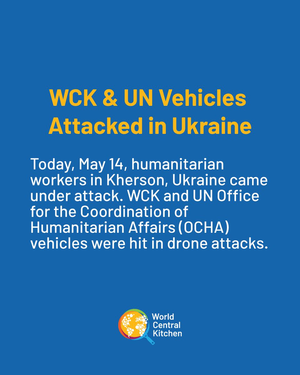 WCKitchen's tweet photo. Today, May 14, humanitarian workers in Kherson, Ukraine came under attack.

World Central Kitchen (WCK) and United Nations Office for the Coordination of Humanitarian Affairs (OCHA) vehicles were hit in separate drone attacks.

This morning in Ukraine, Russian forces attacked a WCK vehicle. A drone struck an armored vehicle operated by our restaurant partner California while delivering hot meals in Kherson. The attack impacted the rear section of the vehicle while it was in motion. No injuries were reported, but the vehicle sustained significant damage.

Earlier in the day, an OCHA vehicle was also targeted with drones in the Korabelnyi district of Kherson while it was delivering humanitarian aid. While all OCHA staff were safely evacuated, a local resident was killed.

The OCHA convoy was helping deliver meals and shelf stable items to a humanitarian center in Ostriv—one of the few remaining channels for food assistance to reach residents in the area.

“Today's attacks on humanitarian workers are war crimes. The world cannot accept this as normal. Too many aid workers have died like this around the world,” said WCK Founder @chefjoseandres. “Russia is a permanent member of the UN Security Council—but it attacks UN and WCK vehicles in Kherson, Ukraine. While the aid workers survived unharmed, one resident died. This war needs to end now. The suffering needs to end now. We are an American-based NGO.”

WCK remains committed to finding safe ways to deliver food assistance to the people of Kherson and communities across Ukraine. We will not stop. The need has not stopped, and neither will we. #ChefsForUkraine