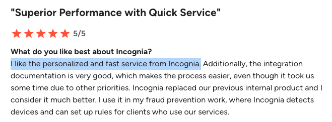 andreferraz91's tweet photo. I've been noticing a lot of frustration from fraud and risk teams about their vendors' service models. 

The complaint is almost always the same: they charge for everything. Support, customization, analysis. Every request becomes a line item.

We made a strategic decision early on at Incognia to include all services in the product. All of them.

If we charge for services, then the team has an incentive to sell hours instead of improving the product.

But if services are included, we're forced to keep making the product better so we spend less time on manual work. Problems that come up twice get automated. That's how the product improves.

It also changes the dynamic with our customers. 

When there's no cost to asking for help, people actually ask. They send us edge cases, flag behavior they don't understand, push us on things they want to see. That feedback loop has been one of the biggest drivers of our product development.

This is a big reason why we have 100% customer retention. 

We hear it directly from customers all the time. We have a 4.9 star rating on G2. I've attached a few reviews that speak to this.

At Safeguard last week, some of our customers were in the room recommending Incognia to other companies evaluating device intelligence vendors. Unprompted. Based on how supported they feel.

Hearing that in person meant a lot. We've worked hard to build this kind of relationship with our customers.