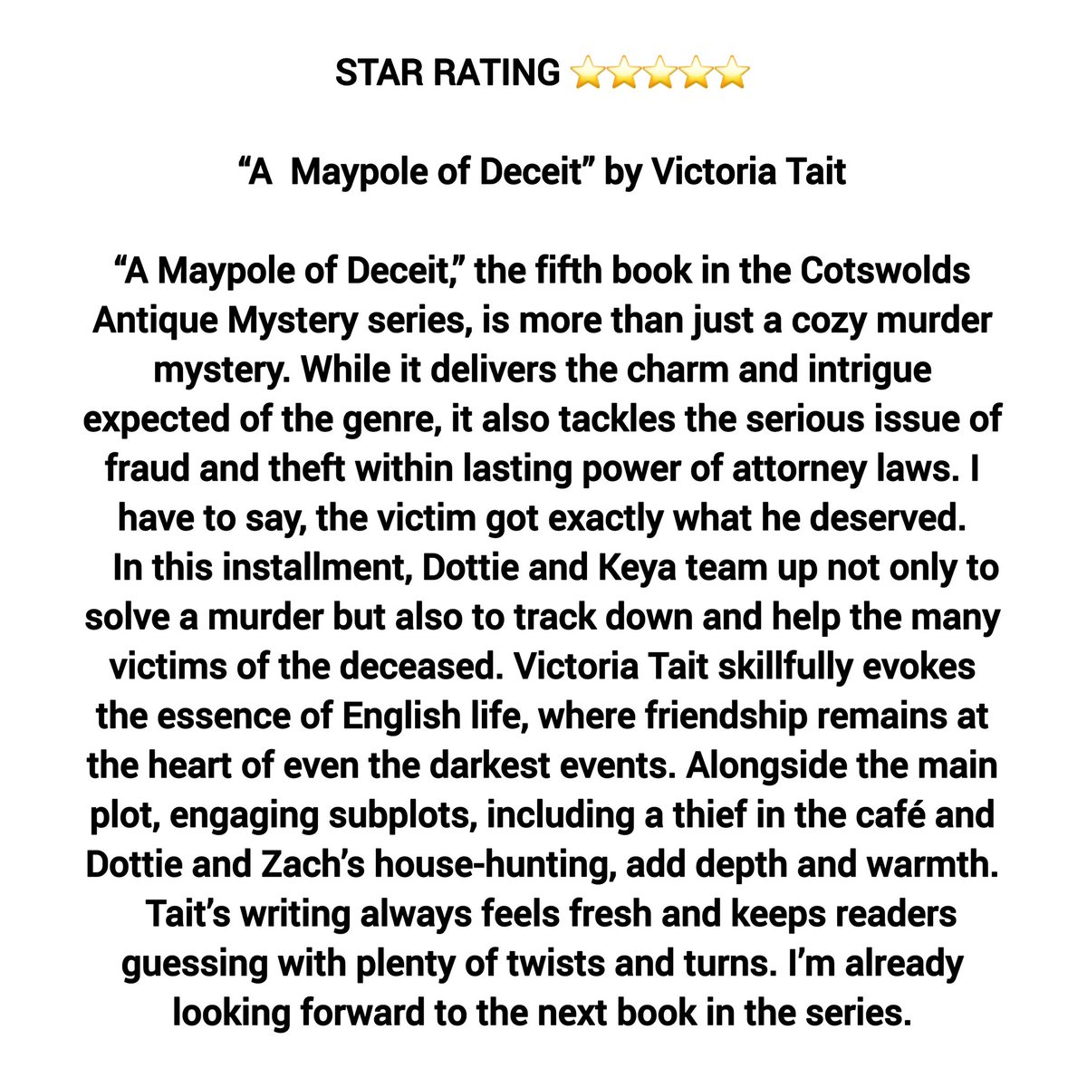 Kaycedee's tweet photo. ⭐️⭐️⭐️⭐️⭐️
"A Maypole of Deceit" by Victoria Tait is the fifth book in the Cotswolds Antique Mystery series, is more than just a cozy murder mystery. While it delivers the charm and intrigue expected of the genre, it also tackles the serious issue of fraud. #cozy #arc https://t.co/3q1xMrCNqn