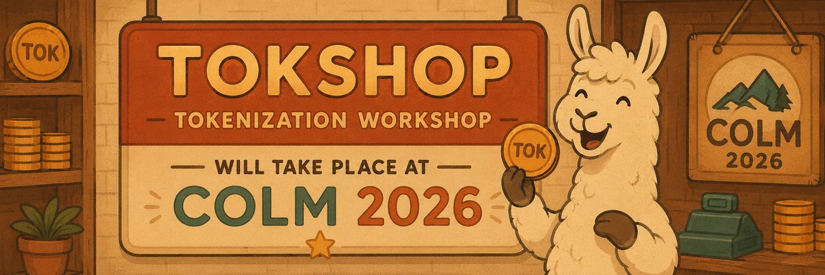 Tokenization Workshop (TokShop) @COLM2026 tweet media