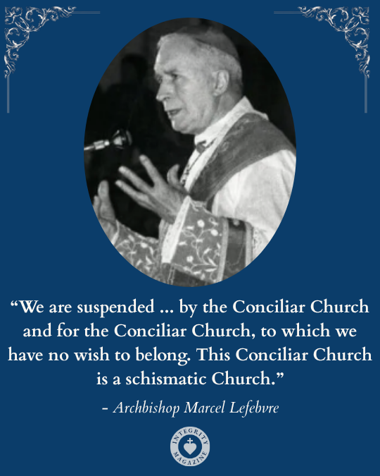 Archbishop Lefebvre could never quite decide whether John Paul II was head of the Roman Catholic Church or a schismatic sect. The problem is that either way, he thought he was the Pope. 