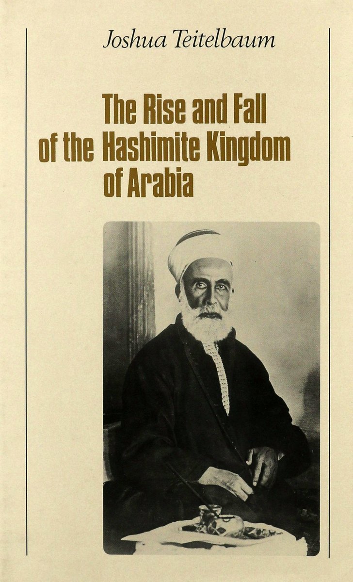 khalidsyossef's tweet photo. #Hashemite #Husayn_ibn_Ali #Nationalism #Ottoman #BritishMandate #Palestine #Hijaz 
The Rise and Fall of the Hashimite Kingdom of Arabia
Joshua Teitelbaum, Hurst &amp;Company, 2001
PDF 🎯
https://t.co/XxyuvlNpdn https://t.co/nfKOidiL9U