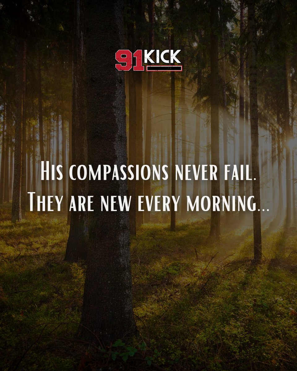 91kick's tweet photo. Because of the Lord’s great love we are not consumed, for His compassions never fail. They are new every morning; great is Your faithfulness. Lamentations 3:22-23 https://t.co/JP1XjcGq1M