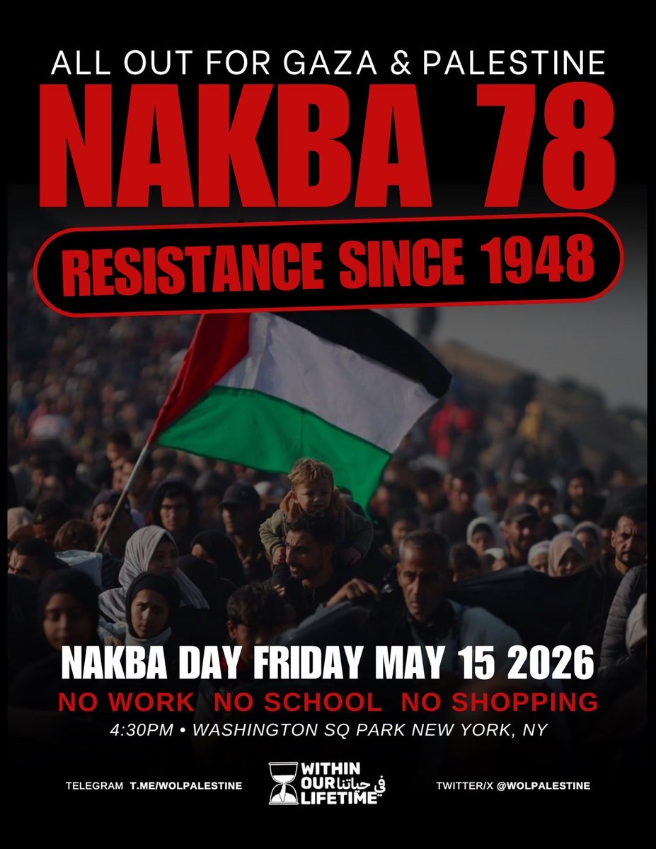 WOLPalestine's tweet photo. 🇵🇸1 DAY LEFT: NAKBA 78 NYC PROTEST 🗝️
🚨 ALL OUT FOR GAZA & PALESTINE
🗓️ FRIDAY MAY 15TH
⏰ 4:30PM
📍 WASHINGTON SQ PARK NYC

78 years of Nakba.
78 years of genocide.
78 years of resistance.

On Nakba Day, we join Palestinians worldwide in honoring our people’s resistance to the zionist entity and its settler colonial project. From 1948 to today, the Nakba has never ended. It continues through genocide in Gaza, attacks in the West Bank, and repression across Palestine.

What we are witnessing is not new, it is the same settler colonial violence carried out by the zionist entity and backed by the US. As Nerdeen Kiswani said: “Palestine is not an anomaly, it is a litmus test, a moral compass, and what is allowed to happen in Gaza will not stop there.”

Tomorrow we flood NYC to demand an end to the siege, blockade, and genocide. No business as usual while our people are massacred.

We won’t stop until Palestine is free within our lifetime. 🇵🇸

For updates:
X: @wolpalestine
Telegram: https://t.co/EiiE4TgmxM