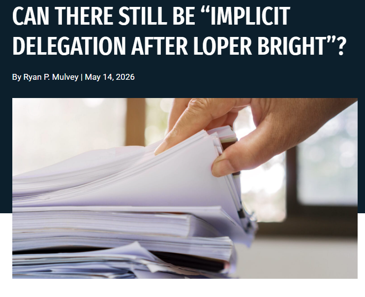 RPMulvey's tweet photo. Can there still be implicit delegation after #LoperBright?  I provide some critical thoughts on @Harvard_Law Prof. Stephenson's recently published article in the @AdLawReview over at @AFPfoundation's #RecastingRegulations.  Take a look! https://t.co/D8yKVKIy2k