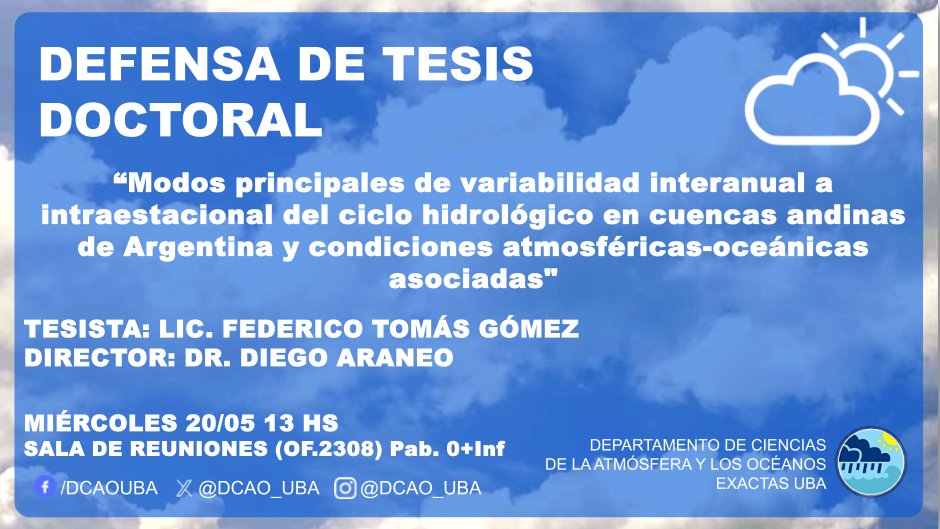 DCAO_UBA's tweet photo. DEFENSA DE TESIS DOCTORAL: "Modos principales de variabilidad interanual a intraestacional del ciclo hidrológico en cuencas andinas de Argentina y condiciones atmosféricas-oceánicas asociadas"
🎙️ Lic. Federico Gómez
📆 Miércoles 20/5, 13hs
🌎 Sala 2308 (0+inf) https://t.co/QuMvLePKAG
