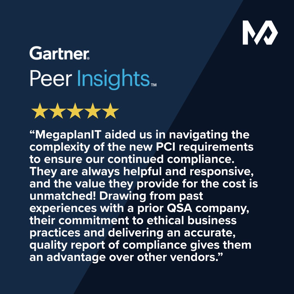 MEGAPLANIT's tweet photo. We really appreciate this sentiment from our Gartner Peer Insight reviewers 🌟

Navigating evolving PCI DSS requirements can be complex. We’ll help your team navigate PCI with clarity, confidence, and a lot less stress: https://t.co/fXlkL2UPhp https://t.co/g5jGkmHJXV