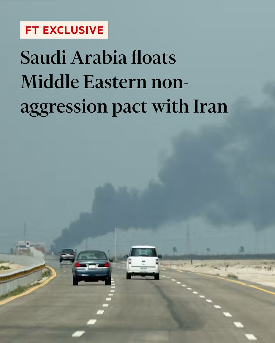 FT's tweet photo. FT Exclusive: Saudi Arabia discussed the idea of a non-aggression pact between Middle East states and Iran as part of talks with allies on managing regional tensions once the war in Iran is over. https://t.co/jjBatGtBnL https://t.co/tofy8kXEq4