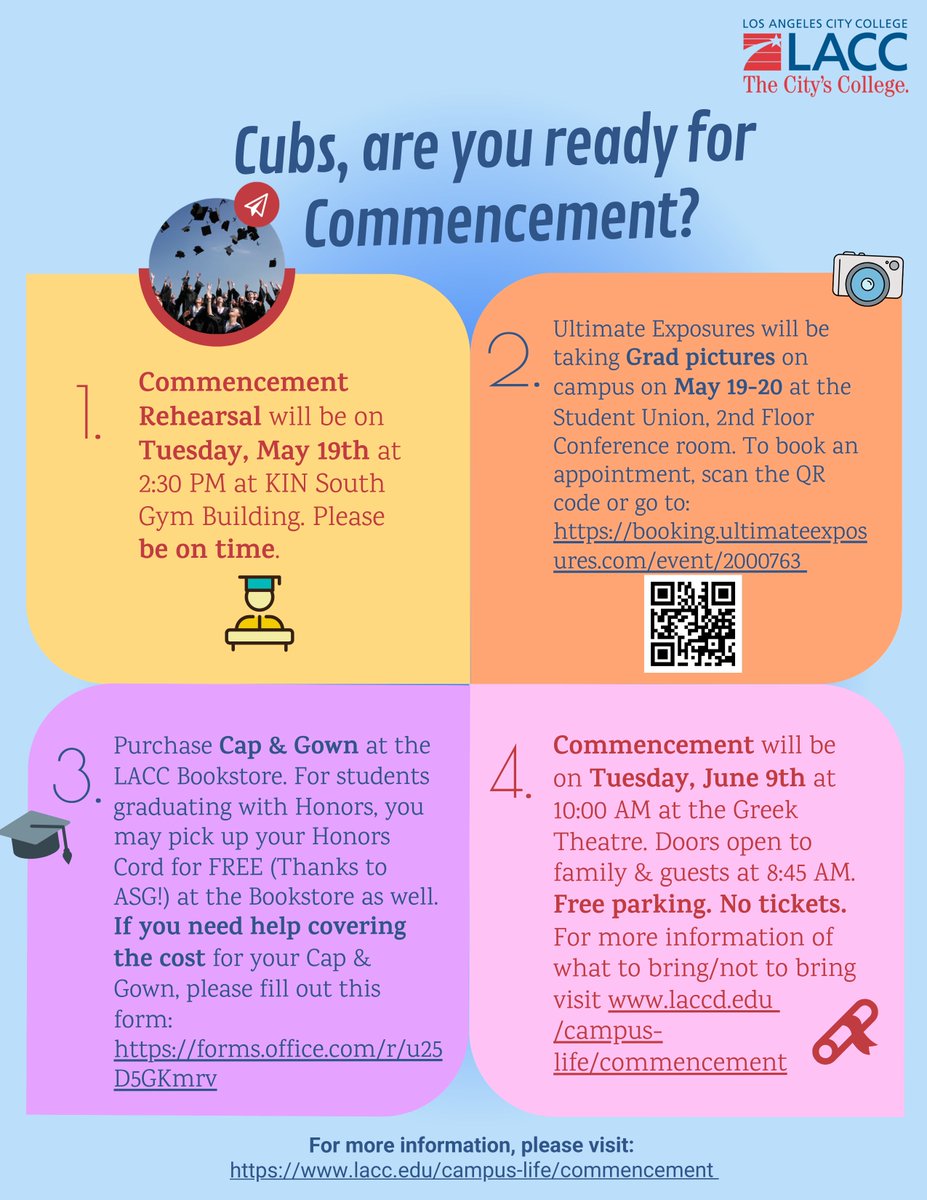 LACityCollege's tweet photo. Cubs, ready for Commencement? 
Rehearsal: Tue, May 19 • 2:30 PM – KIN South Gym
Grad Photos: May 19–20 • Student Union (2nd Floor) – scan QR to book
Cap &amp; Gown: LACC Bookstore (free Honors cord if qualified)
Ceremony: Tue, June 9 • 10:00 AM – Greek Theatre (doors 8:45 AM) https://t.co/G7Vb9a6g5l