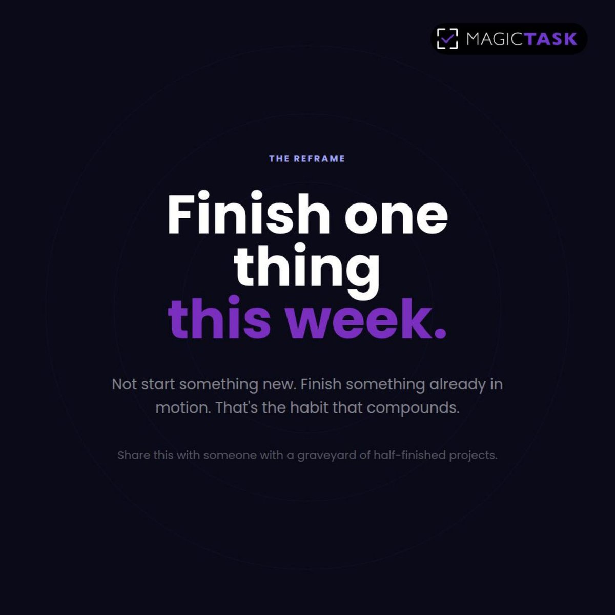 magic_task's tweet photo. Finish one thing this week. Not start something new. 

Finish something already in motion. 

That's the habit that compounds. 

Share this with someone with a graveyard of half-finished projects. https://t.co/YsF9gricwF