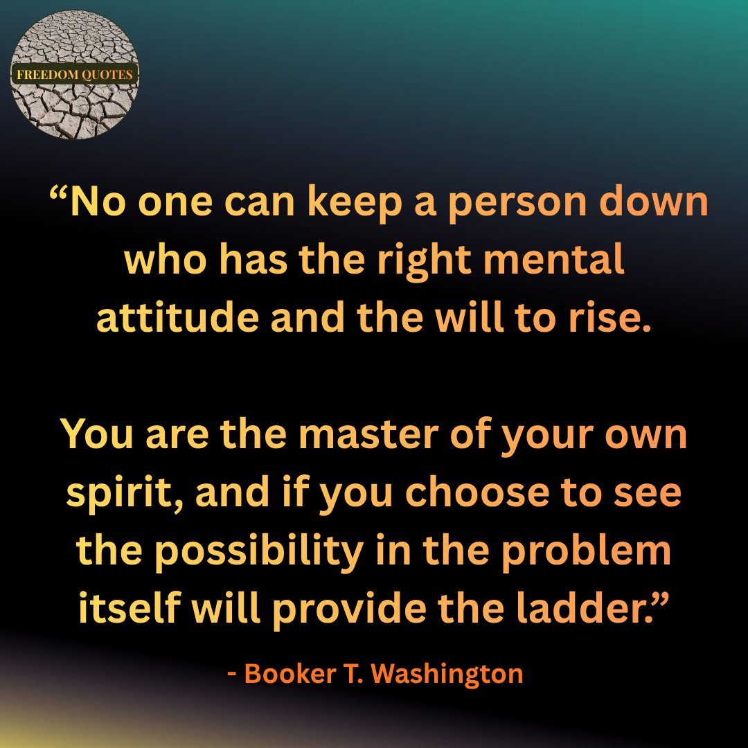 VoiceRw's tweet photo. "No one can keep a person down who has the right mental attitude and the will to rise. 

You are the master of your own spirit, and if you choose to see the possibility in the problem itself 
will find the ladder." - Booker T. Washington https://t.co/y7Qb8UzU3J