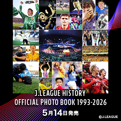 Jリーグ写真集 J.LEAGUE HISTORY OFFICIAL PHOTO BOOK 1993-2026 J