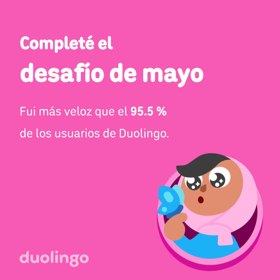 FelipeFrias616's tweet photo. ¡Completé el desafío de mayo más rápido que el 95.5 % de los usuarios de Duolingo! https://t.co/H0UzZKkPAZ