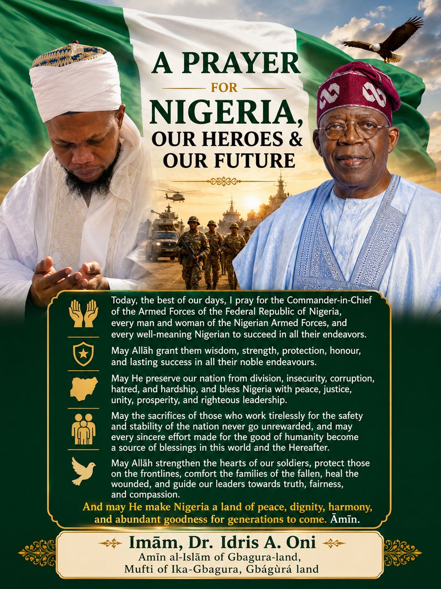 IdrisAOni1's tweet photo. Today, one of the best and most blessed of our days, I sincerely pray for the Commander-in-Chief of the Armed Forces @officialABAT of the Federal Republic of Nigeria, every gallant man and woman serving in the Nigerian Armed Forces, and every well-meaning Nigerian striving for the progress of our nation. May Allāh grant them wisdom, strength, protection, honour, and lasting success in all their noble endeavours.

May He preserve our nation from division, insecurity, corruption, hatred, and hardship, and bless Nigeria with peace, justice, unity, prosperity, and righteous leadership. May the sacrifices of those who work tirelessly for the safety and stability of the nation never go unrewarded, and may every sincere effort made for the good of humanity become a source of blessings in this world and the Hereafter.

May Allāh strengthen the hearts of our soldiers, protect those on the frontlines, comfort the families of the fallen, heal the wounded, and guide our leaders towards truth, fairness, and compassion. And may He make Nigeria a land of peace, dignity, harmony, and abundant goodness for generations to come. Āmīn.